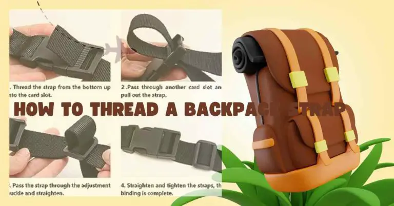 How to Thread a Backpack Strap Correctly Tips and Tricks